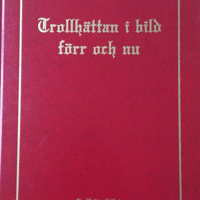 Trollhättan i bild - Förr och nu -